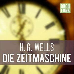 Die Zeitmaschine  by H.G. Wells