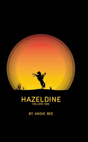 Hazeldine, Volume One by Angie Bee