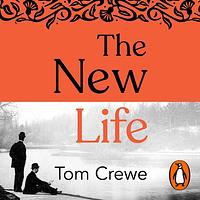 The New Life by Tom Crewe