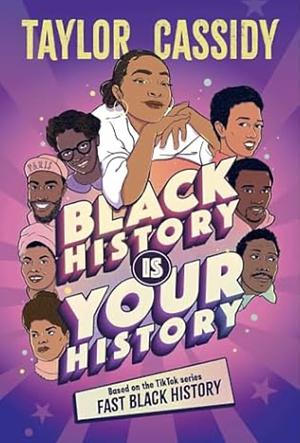 Black History Is Your History by Taylor Cassidy