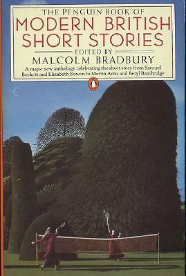 The Penguin Book of Modern British Short Stories by Malcolm Bradbury