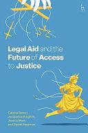 Legal Aid and the Future of Access to Justice by Daniel Newman, Catrina Denvir, Jessica Mant, Jacqueline Kinghan