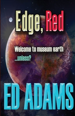 Edge, Red: Welcome to museum earth...unless? by Ed Adams