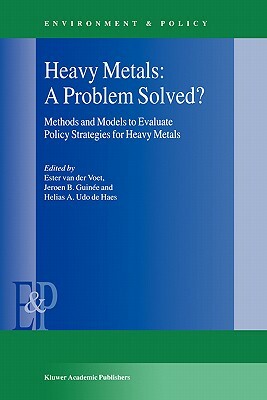 Heavy Metals: A Problem Solved?: Methods and Models to Evaluate Policy Strategies for Heavy Metals by 