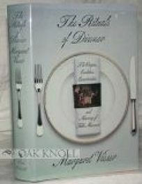 The Rituals Of Dinner: The Origins, Evolution, Eccentricities, And Meaning Of Table Manners by Margaret Visser, Margaret Visse
