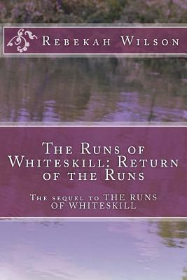 The Runs of Whiteskill: Return of the Runs by Rebekah Wilson