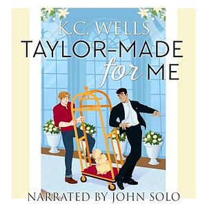 Taylor-Made for Me  by K.C. Wells