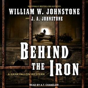 Behind the Iron by J.A. Johnstone, William W. Johnstone