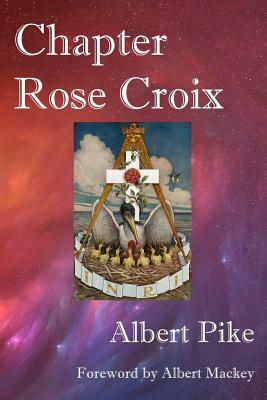 Chapter Rose Croix by Albert Pike