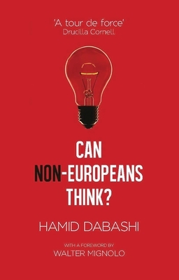 Can Non-Europeans Think? by Hamid Dabashi