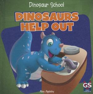 Dinosaurs Help Out by Alex Appleby