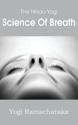 The Hindu-Yogi Science of Breath by Yogi Yamacharaka
