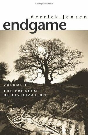 Endgame, Vol. 1: The Problem of Civilization by Derrick Jensen