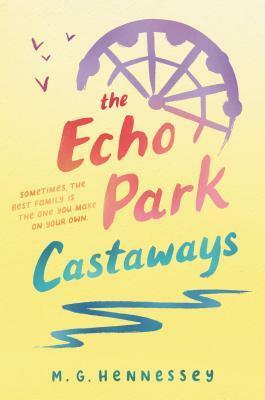 The Echo Park Castaways by M.G. Hennessey