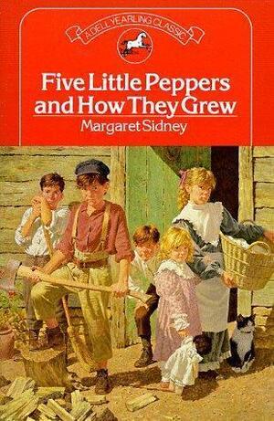 Five LIttle Peppers and How They Grew by Margaret Sidney, Margaret Sidney