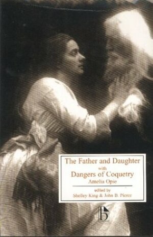 The Father and Daughter with Dangers of Coquetry by Amelia Opie