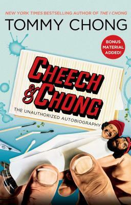 Cheech & Chong: The Unauthorized Autobiography by Tommy Chong