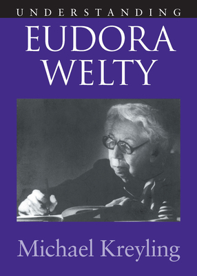 Understanding Euroda Welty by Michael Kreyling