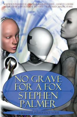 No Grave for a Fox: A Beautiful Intelligence novel by Stephen Palmer