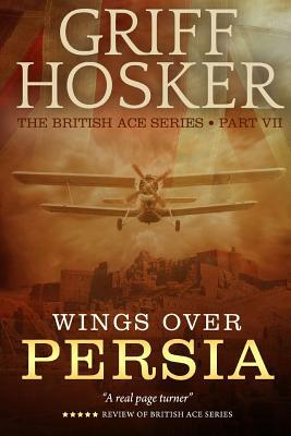 Wings Over Persia by Griff Hosker