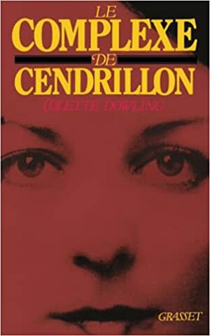 Le Complexe de Cendrillon by Colette Dowling
