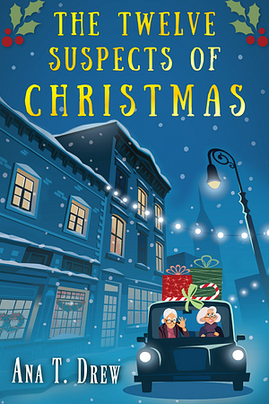 The Twelve Suspects of Christmas by Ana T. Drew