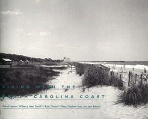 Living W/The South Carolina Coast by Gered Lennon, David M. Bush, William J. Neal
