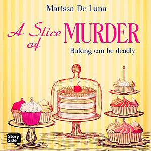 A Slice of Murder by Marissa De Luna