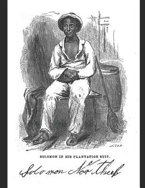 Twelve Years As a Slave.: A Fantastic Story of Action & Adventure (Annotated) By Solomon Northup. by Solomon Northup