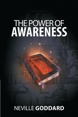 The Power of Awareness by Neville Goddard