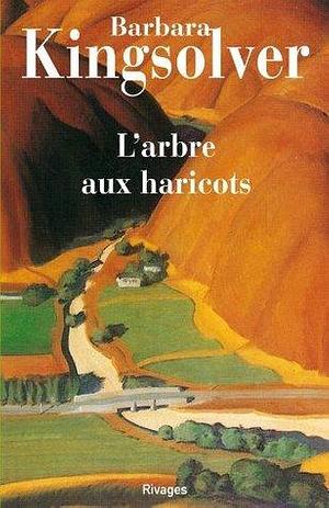 L'Arbre aux haricots by Barbara Kingsolver, Barbara Kingsolver