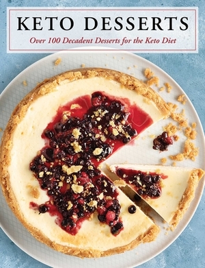 Keto Desserts: Over 100 Decadent Desserts for the Keto Diet by Cider Mill Press