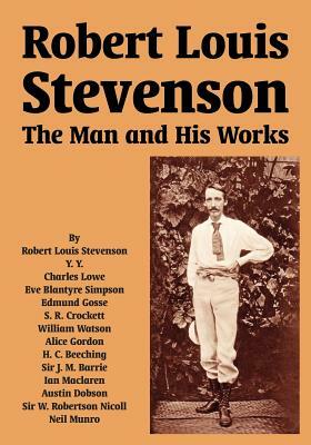 Robert Louis Stevenson: The Man and His Works by Robert Louis Stevenson