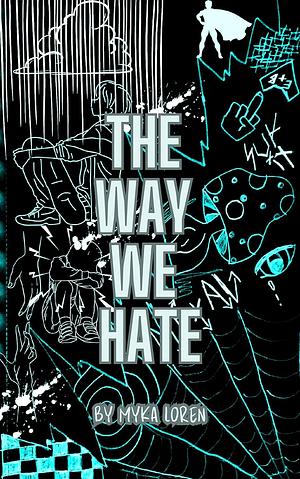 The Way We Hate by Myka Loren