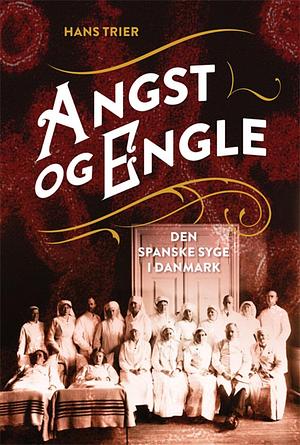 Angst og engle - Den spanske syge i Danmark by Hans Trier