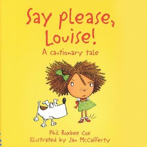 Say Please Louise by Phil Roxbee Cox