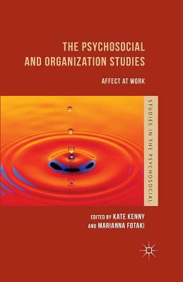 The Psychosocial and Organization Studies: Affect at Work by Marianna Fotaki