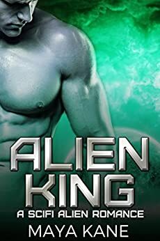 The Alien King by Maya Kane