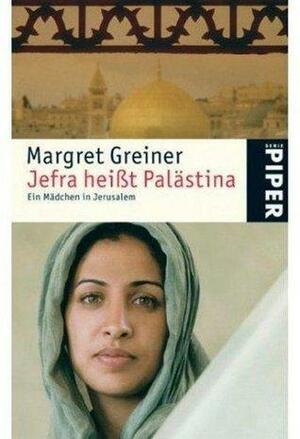 Jefra heißt Palästina by Margret Greiner