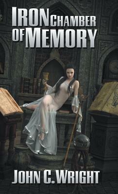 Iron Chamber of Memory by John C. Wright