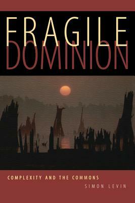 Fragile Dominion by Simon a. Levin