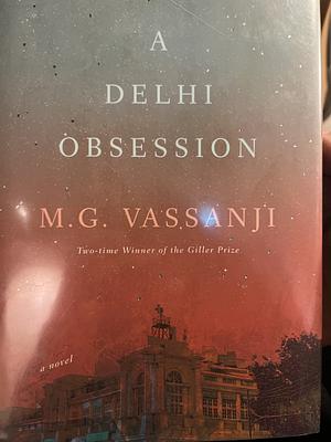 A Delhi Obsession by M.G. Vassanji