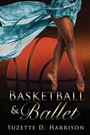 Basketball & Ballet by Suzette D. Harrison