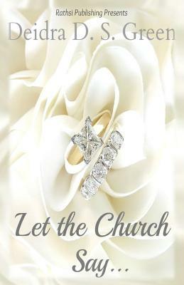 Let the Church Say by Deidra D. S. Green