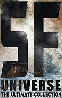 SF UNIVERSE - The Ultimate Collection: 160+ Space Adventures, Lost Worlds, Dystopian Novels & Post-Apocalyptic Tales: The War of the Worlds, Anthem, Space ... America, A Traveler in Time, The Guardians… by Frederik Pohl, William Hope Hodgson, Edward Bulwer-Lytton, Fred M. White, Ignatius L. Donnelly, Edward Everett Hale, Garrett P. Serviss, Murray Leinster, Edgar Rice Burroughs, Jack London, Richard Jefferies, A. Merritt, Samuel Butler, Lester del Rey, Arthur Dudley Vinton, Philip K. Dick, Percy Greg, Robert Louis Stevenson, Robert Cromie, Charlotte Perkins Gilman, C. J. Cutcliffe Hyne, Arthur Conan Doyle, George MacDonald, Cleveland Moffett, Owen Gregory, Andre Norton, Milo M. Hastings, Ernest Bramah, Frederick Amadeus Malleson, Edward Bellamy, Edwin Arnold, Richard Stockham, Jules Verne, Mark Twain, David Lindsay, H. Beam Piper, Philip Francis Nowlan, Fritz Leiber, William Dean Howells, Sir Francis Bacon, Kurt Vonnegut, Irving E. Cox, Eleanor E. King, Edgar Allan Poe, Hugh Benson, Anthony Trollope, Edwin A. Abbott, E.E. "Doc" Smith, Ayn Rand, Francis Stevens, George Chetwynd Griffith, August Derleth, Mary Shelley, Edgar Wallace, Jonathan Swift, E.M. Forster, Stanley G. Weinbaum, Margaret Cavendish, H. Rider Haggard, James Fenimore Cooper, William Morris, Rokeya Sakhawat Hossain, H.G. Wells