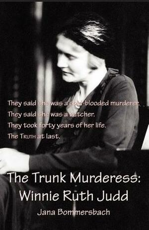 The Trunk Murderess: Winnie Ruth Judd by Jana Bommersbach