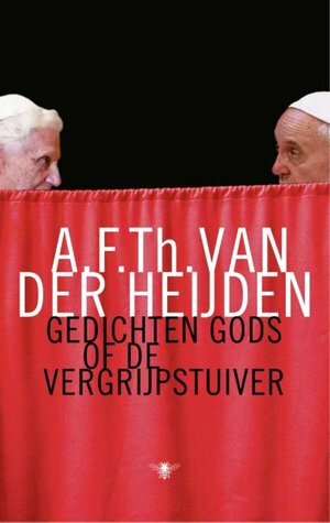 Gedichten Gods of De vergrijpstuiver by A.F.Th. van der Heijden