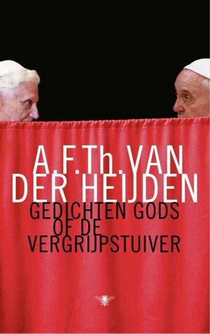 Gedichten Gods of De vergrijpstuiver by A.F.Th. van der Heijden
