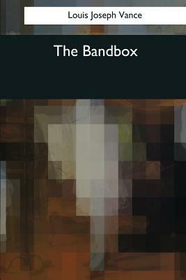 The Bandbox by Louis Joseph Vance