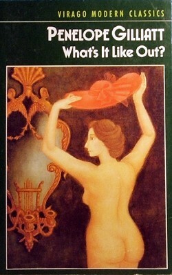 What's It Like Out? by Penelope Gilliatt